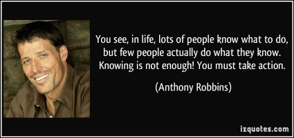 quote-you-see-in-life-lots-of-people-know-what-to-do-but-few-people-actually-do-what-they-know-anthony-robbins-155280